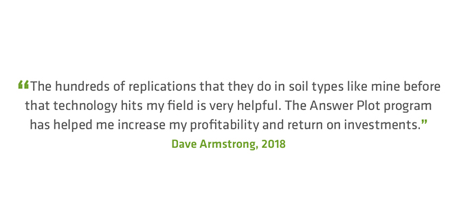 AnswerPlot Farmer Testimonials The hundreds of replications that they do in soil types Farmer Testimonial Dave Armstrong 2018